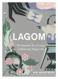 Lagom: The Swedish Art of Living a Balanced, Happy Life, Niki  Brantmark аудиокнига. ISDN39753849