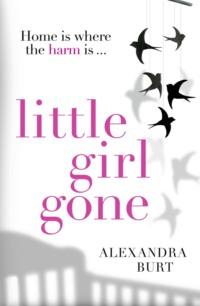 Little Girl Gone: The can’t-put-it-down psychological thriller, Alexandra  Burt аудиокнига. ISDN39754065