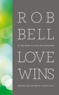 Love Wins: At the Heart of Life’s Big Questions, Rob  Bell аудиокнига. ISDN39754153