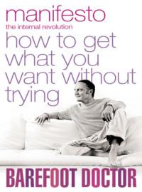Manifesto: How To Get What You Want Without Trying - The Doctor