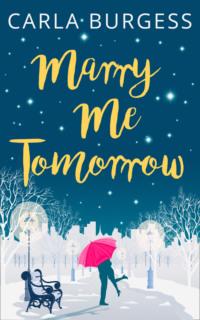Marry Me Tomorrow: The perfect, feel-good read to curl up with in 2017!, Carla  Burgess audiobook. ISDN39754249
