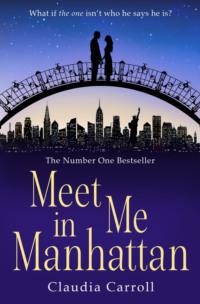 Meet Me In Manhattan: A sparkling, feel-good romantic comedy to whisk you away !, Claudia  Carroll audiobook. ISDN39754281