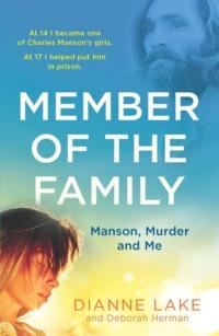 Member of the Family: Manson, Murder and Me, Dianne  Lake аудиокнига. ISDN39754289