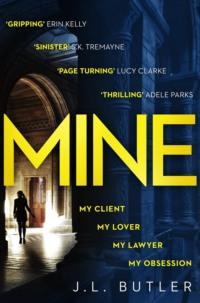 Mine: The hot new thriller of 2018 - sinister, gripping and dark with a breathtaking twist - J.L. Butler