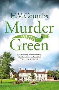 Murder on the Green: A gripping crime mystery full of cooking and murder - H.V. Coombs