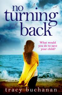 No Turning Back: The can’t-put-it-down thriller of the year, Tracy  Buchanan аудиокнига. ISDN39754753
