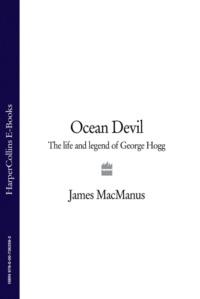 Ocean Devil: The life and legend of George Hogg, James  MacManus audiobook. ISDN39754865