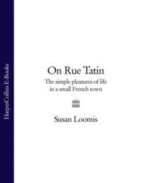 On Rue Tatin: The Simple Pleasures of Life in a Small French Town,  audiobook. ISDN39754873