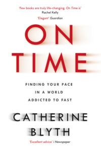 On Time: Finding Your Pace in a World Addicted to Fast, Catherine  Blyth аудиокнига. ISDN39754897