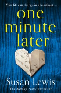 One Minute Later: Behind every secret is a story, the emotionally gripping new book from the bestselling author - Susan Lewis
