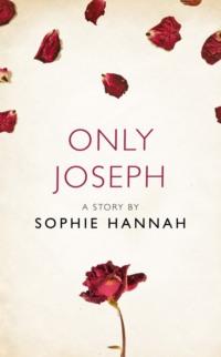 Only Joseph: A Story from the collection, I Am Heathcliff, Sophie  Hannah Hörbuch. ISDN39754985