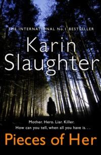 Pieces of Her: The stunning new thriller from the No. 1 global bestselling author - Karin Slaughter