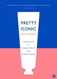 Pretty Iconic: A Personal Look at the Beauty Products that Changed the World, Sali Hughes audiobook. ISDN39755201