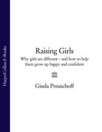 Raising Girls: Why girls are different – and how to help them grow up happy and confident,  аудиокнига. ISDN39755273