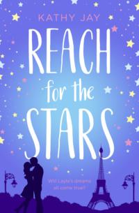 Reach for the Stars: A feel good, uplifting romantic comedy, Kathy  Jay аудиокнига. ISDN39755313