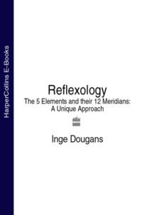 Reflexology: The 5 Elements and their 12 Meridians: A Unique Approach, Inge  Dougans audiobook. ISDN39755353
