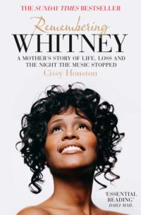 Remembering Whitney: A Mother’s Story of Love, Loss and the Night the Music Died,  аудиокнига. ISDN39755369