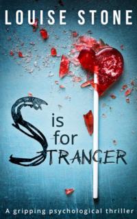 S is for Stranger: the gripping psychological thriller you don’t want to miss! - Louise Stone