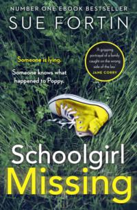 Schoolgirl Missing: Discover the dark side of family life in the most gripping page-turner of 2019 - Sue Fortin