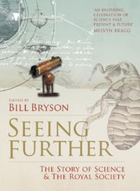 Seeing Further: The Story of Science and the Royal Society - Билл Брайсон