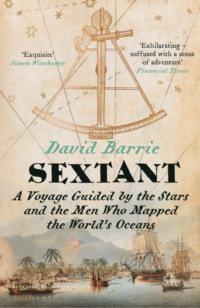 Sextant: A Voyage Guided by the Stars and the Men Who Mapped the World’s Oceans, David  Barrie audiobook. ISDN39755665
