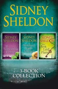 Sidney Sheldon 3-Book Collection: If Tomorrow Comes, Nothing Lasts Forever, The Best Laid Plans - Сидни Шелдон