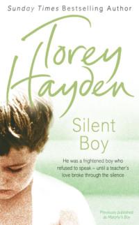 Silent Boy: He was a frightened boy who refused to speak – until a teachers love broke through the silence, Torey  Hayden audiobook. ISDN39755697