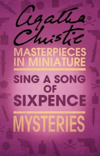 Sing a Song of Sixpence: An Agatha Christie Short Story - Агата Кристи