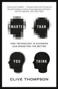 Smarter Than You Think: How Technology is Changing Our Minds for the Better, Clive  Thompson audiobook. ISDN39755777