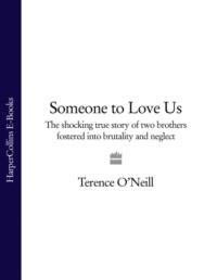 Someone to Love Us: The shocking true story of two brothers fostered into brutality and neglect,  audiobook. ISDN39755817