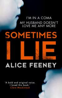 Sometimes I Lie: A psychological thriller with a killer twist you′ll never forget, Alice  Feeney аудиокнига. ISDN39755833