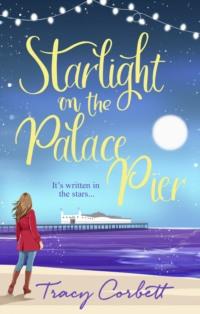 Starlight on the Palace Pier: The very best kind of romance for the Christmas season in 2018 - Tracy Corbett