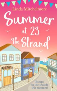 Summer at 23 the Strand: A gorgeously feel-good holiday read!, Linda  Mitchelmore аудиокнига. ISDN39755985