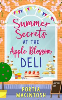 Summer Secrets at the Apple Blossom Deli: A laugh out loud feel-good romance perfect for summer, Portia  MacIntosh audiobook. ISDN39755993