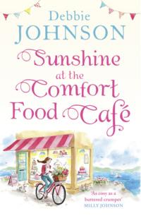 Sunshine at the Comfort Food Cafe: The most heartwarming and feel good novel of 2018!, Debbie  Johnson książka audio. ISDN39756009