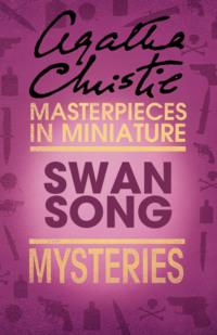 Swan Song: An Agatha Christie Short Story, Агаты Кристи аудиокнига. ISDN39756041