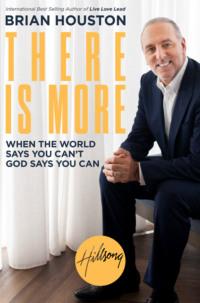There is More: When the World Says You Can’t, God Says You Can - Brian Houston