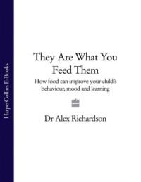 They Are What You Feed Them: How Food Can Improve Your Child’s Behaviour, Mood and Learning,  audiobook. ISDN39756177