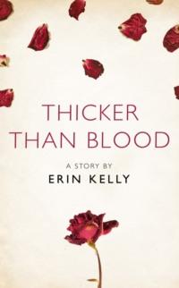 Thicker Than Blood: A Story from the collection, I Am Heathcliff, Erin  Kelly аудиокнига. ISDN39756185