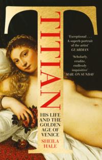 Titian: His Life and the Golden Age of Venice, Sheila  Hale audiobook. ISDN39756257