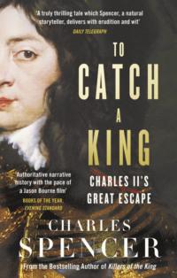 To Catch A King: Charles IIs Great Escape, Charles  Spencer książka audio. ISDN39756273