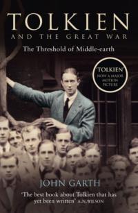 Tolkien and the Great War: The Threshold of Middle-earth - John Garth