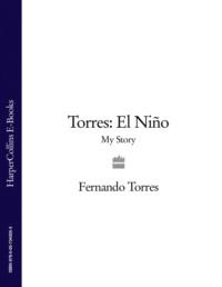 Torres: El Niño: My Story, Fernando  Torres аудиокнига. ISDN39756377