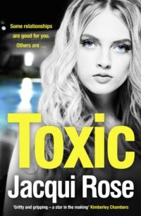 Toxic: The addictive new crime thriller from the best selling author that will have you gripped in 2018, Jacqui  Rose аудиокнига. ISDN39756393