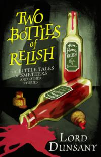 Two Bottles of Relish: The Little Tales of Smethers and Other Stories