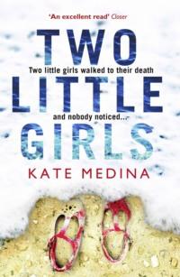 Two Little Girls: The gripping new psychological thriller you need to read in summer 2018, Kate  Medina аудиокнига. ISDN39756481