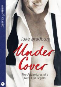 Undercover: The Adventures of a Real Life Gigolo - Luke Bradbury
