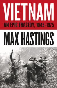 Vietnam: An Epic History of a Divisive War 1945-1975, Макса Хейстингса książka audio. ISDN39756553