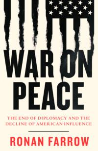 War on Peace: The End of Diplomacy and the Decline of American Influence, Ronan  Farrow książka audio. ISDN39756617