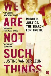 We Are Not Such Things: A Murder in a South African Township and the Search for Truth and Reconciliation,  książka audio. ISDN39756665